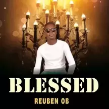 Blessed by Reuben OB