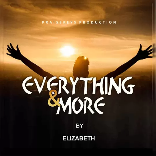 Everything and more by lizzy ikeh