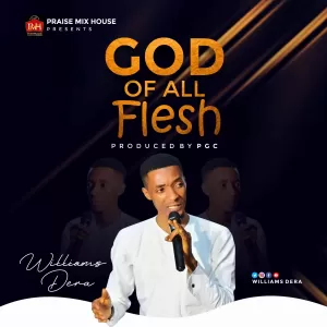 God of all flesh by Williams Dera