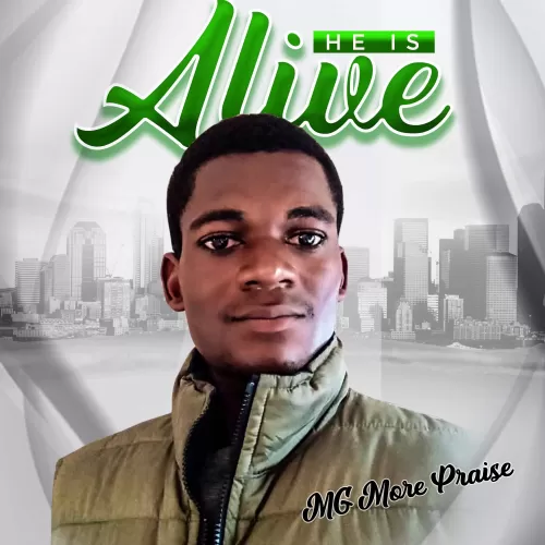 He is alive by MG More Praise