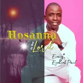 Hosanna to the lord by Evang Ezekiel Paul