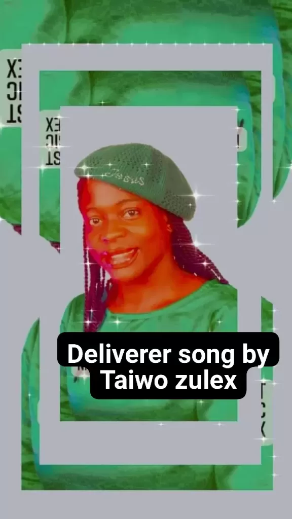 Deliverer song by Taiwo Zulex