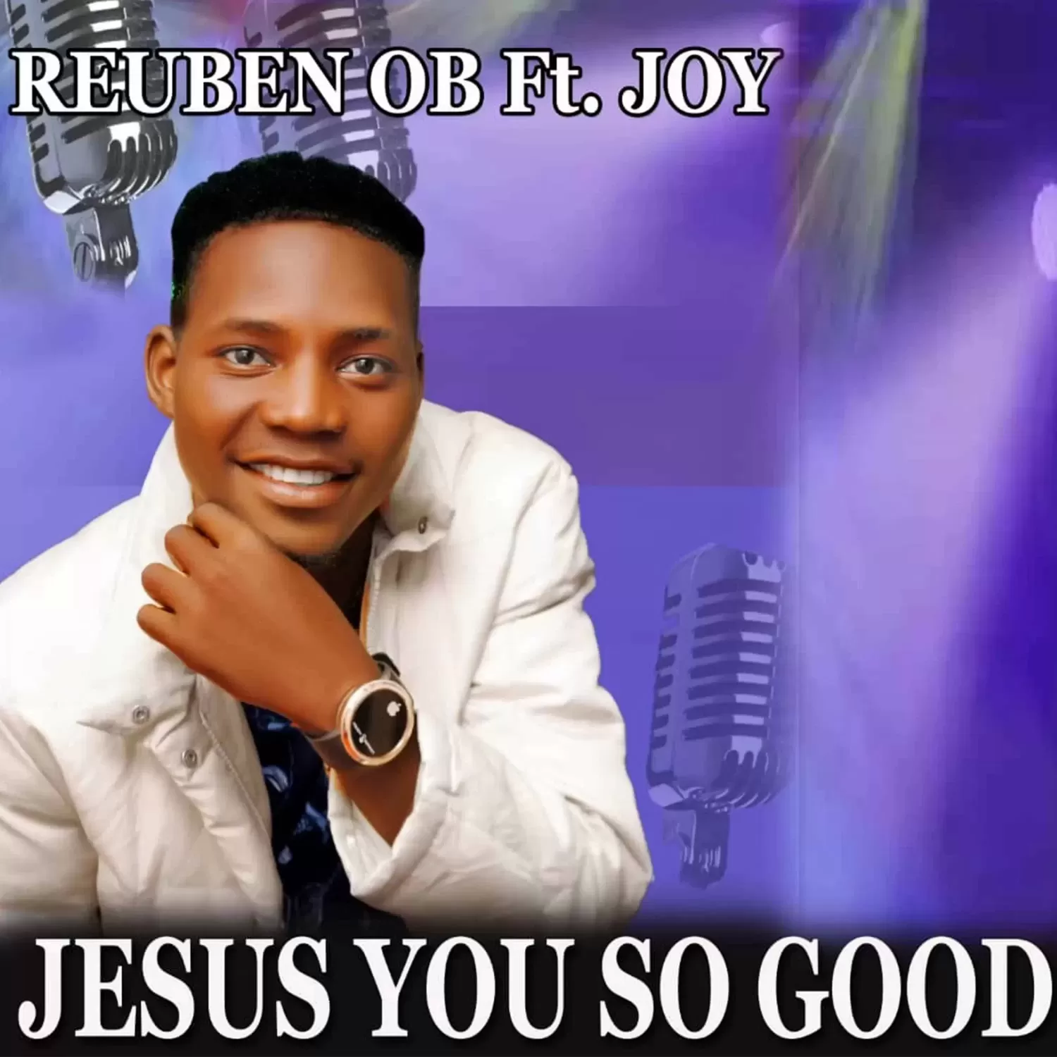 Jesus you so good by Reuben OB ft Joy