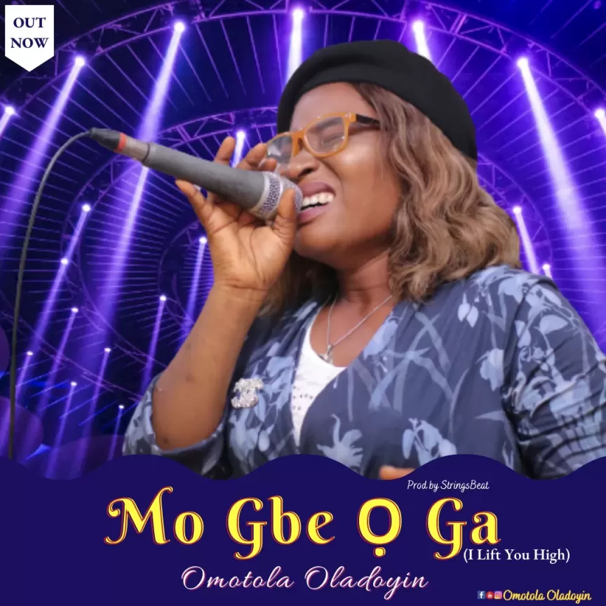 Mo Gbe O Ga by Omotola Oladoyin