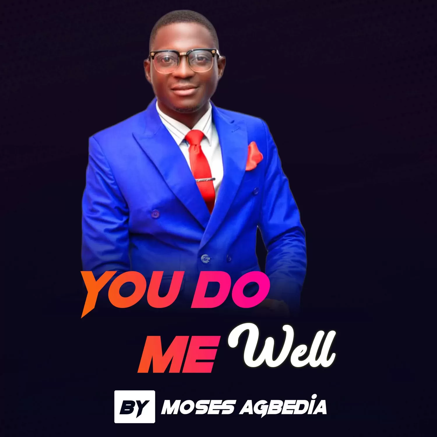 You do me well by Moses Agbedia