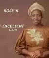 Excellent God by Rose K