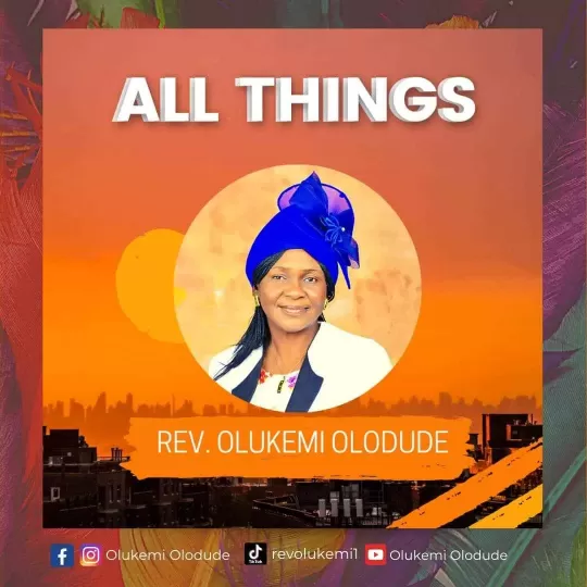 All things by Rev Olukemi Olodude