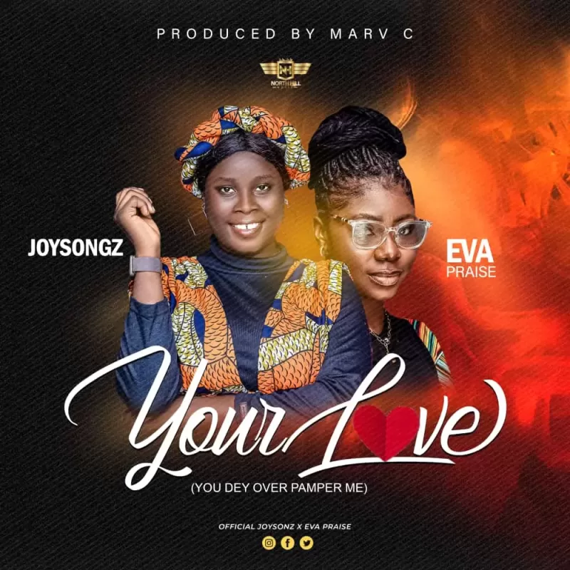 Your Love You Dey Over Pamper Me by Joysongz ft Eva Praise