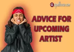 Advice for upcoming Artist 